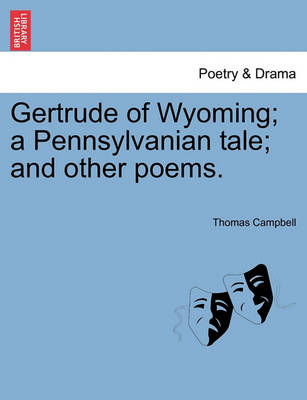 Gertrude of Wyoming; A Pennsylvanian Tale; And Other Poems. book