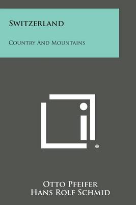 Switzerland: Country and Mountains book