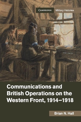 Communications and British Operations on the Western Front, 1914–1918 book