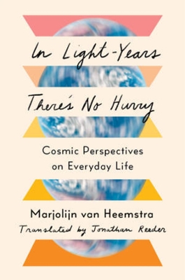 In Light-Years There's No Hurry: Cosmic Perspectives on Everyday Life book