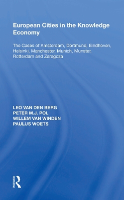 European Cities in the Knowledge Economy: The Cases of Amsterdam, Dortmund, Eindhoven, Helsinki, Manchester, Munich, M�nster, Rotterdam and Zaragoza by Leo van den Berg