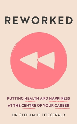 Reworked: Putting Health and Happiness at the Centre of Your Career book