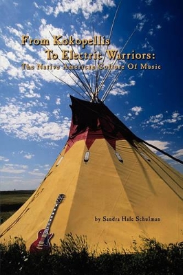 From Kokopelli's to Electric Warriors: The Native American Culture of Music book