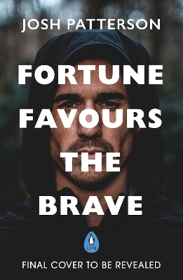 Fortune Favours the Brave: 76 Short Lessons on Finding Strength in Vulnerability by Joshua Patterson
