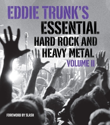 Eddie Trunk's Essential Hard Rock and Heavy Metal Volume 2 book