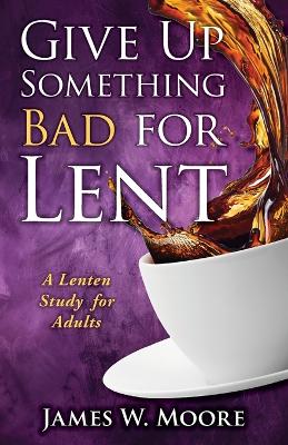 Give Up Something Bad for Lent book