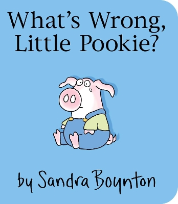 What's Wrong, Little Pookie? by Sandra Boynton