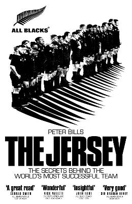 The The Jersey: The All Blacks: The Secrets Behind the World's Most Successful Team by Peter Bills