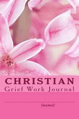 Christian Grief Work Journal by Jc Grace