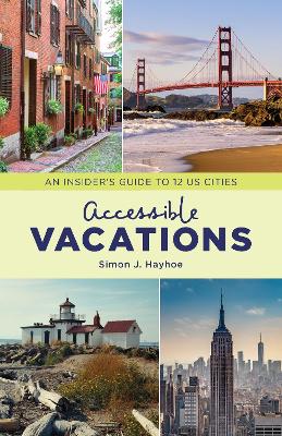 Accessible Vacations: An Insider's Guide to 12 US Cities book