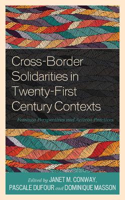 Cross-Border Solidarities in Twenty-First Century Contexts: Feminist Perspectives and Activist Practices book