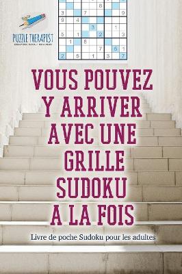 Vous pouvez y arriver avec une grille Sudoku à la fois Livre de poche Sudoku pour les adultes book