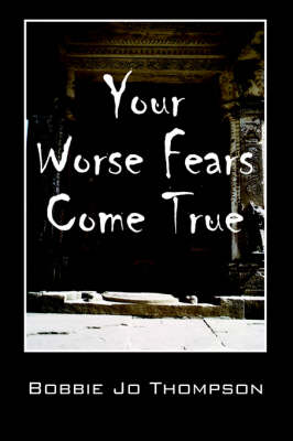 Your Worse Fears Come True book