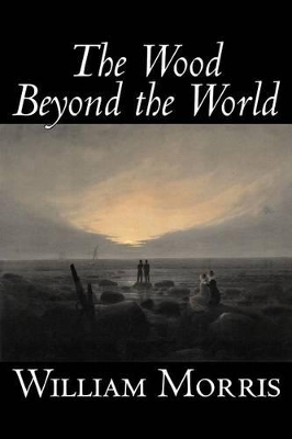 The Wood Beyond the World by William Morris