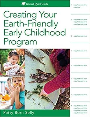 Creating Your Earth-Friendly Early Childhood Program by Patty Born Selly
