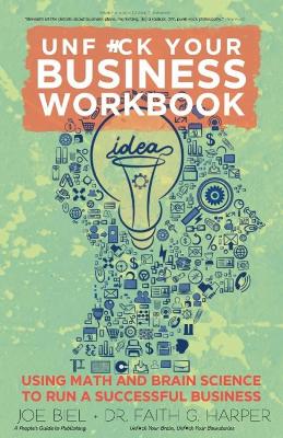 Unfuck Your Business Workbook: Using Math and Brain Science to Run a Successful Business book