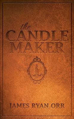 The Candle Maker by James Ryan Orr