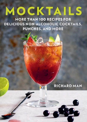 Mocktails: More Than 50 Recipes for Delicious Non-Alcoholic Cocktails, Punches, and More book