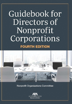 Guidebook for Directors of Nonprofit Corporations, Fourth Edition book