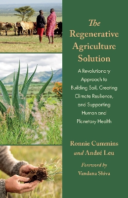 The Regenerative Agriculture Solution: A Revolutionary Approach to Building Soil, Creating Climate Resilience, and Supporting Human and Planetary Health book