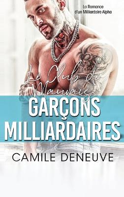 Le Club des Mauvais Garçons Milliardaires: Une Romance de Milliardaire Bad Boy book