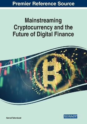 Mainstreaming Cryptocurrency and the Future of Digital Finance by Hamed Taherdoost