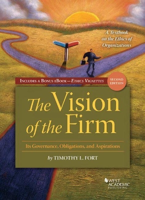 The Vision of the Firm, with Vignettes by Timothy L. Fort