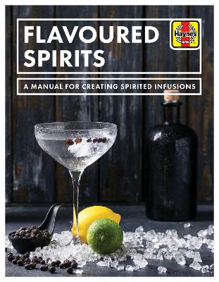 Flavoured Spirits: A Manual for Creating Spirited Infusions book
