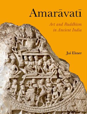 Amaravati: Art and Buddhism in Ancient India book