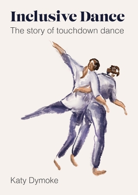 Inclusive Dance: The Story of Touchdown Dance book