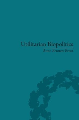 Utilitarian Biopolitics by Anne Brunon-Ernst
