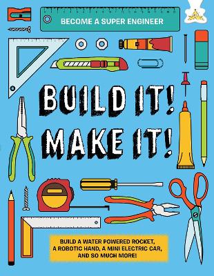 Build It! Make It!: Build A Water Powered Rocket, A Robotic Hand, A Mini Electric Car, And So Much More! book
