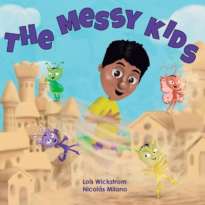 The Messy Kids by Lois J Wickstrom