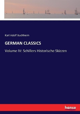 German Classics: Volume IV: Schillers Historische Skizzen book