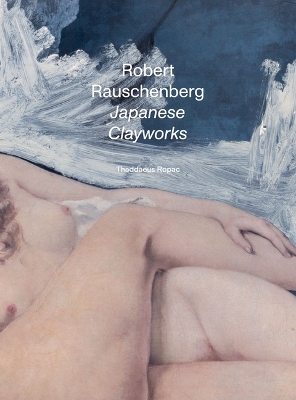 Robert Rauschenberg: Japanese Clayworks book