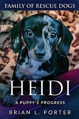 Heidi - A Puppy's Progress by Brian L Porter