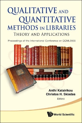 Qualitative And Quantitative Methods In Libraries: Theory And Application - Proceedings Of The International Conference On Qqml2009 book