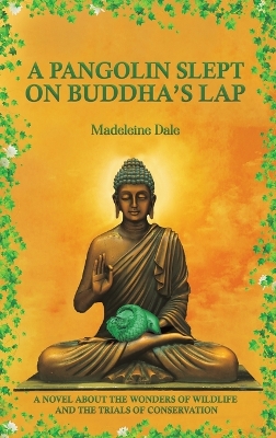 A Pangolin Slept on Buddha's Lap by Madeleine Dale