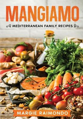 Mangiamo: Mediterranean Family Recipes book