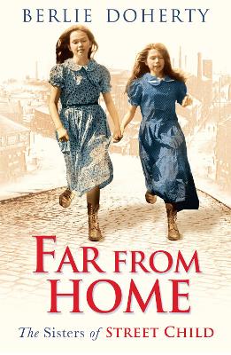 Far From Home: The sisters of Street Child (Street Child) by Berlie Doherty