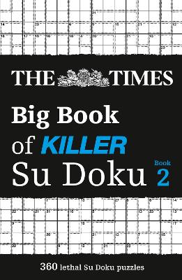 The Times Big Book of Killer Su Doku book 2: 360 lethal Su Doku puzzles (The Times Su Doku) book