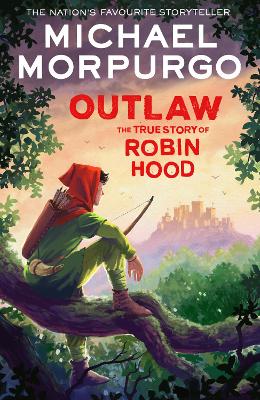 Outlaw: The True Story of Robin Hood by Michael Morpurgo