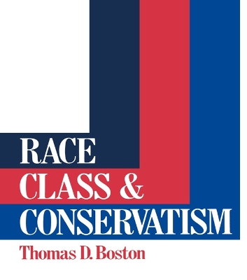 Race, Class and Conservatism by Thomas D Boston