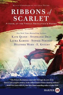 Ribbons Of Scarlet: A Novel Of The French Revolution's Women [Large Print] by Kate Quinn