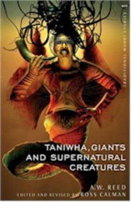 Traditional Maori Stories: Taniwha, Giants and Supernatural Creatures: 1: volume book