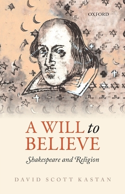 A Will to Believe by David Scott Kastan