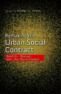 Remaking the Urban Social Contract by Michael A. Pagano