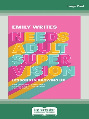 Needs Adult Supervision: Lessons in Growing Up by Emily Writes