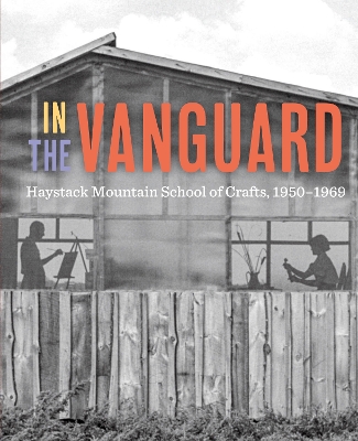 In the Vanguard: Haystack Mountain School of Crafts, 1950-1969 book