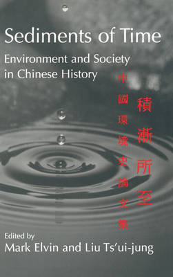 Sediments of Time 2 Part Paperback Set: Environment and Society in Chinese History by Mark Elvin